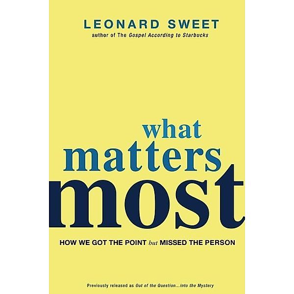 What Matters Most, Leonard Sweet