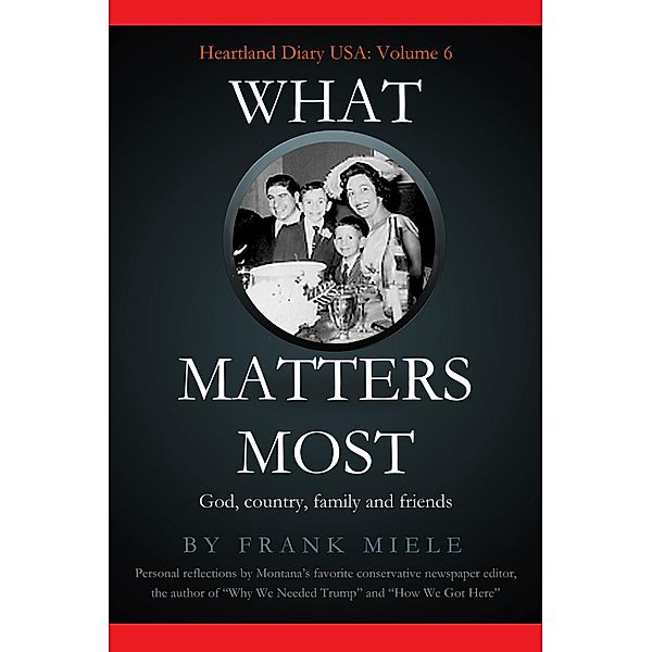 What Matters Most: God, Country, Family and Friends (Heartland Diary USA, #6) / Heartland Diary USA, Frank Miele