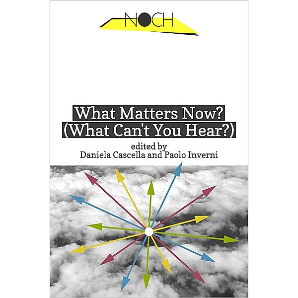 What Matters Now? (What Can't You Hear?) / Noch, Daniela Cascella