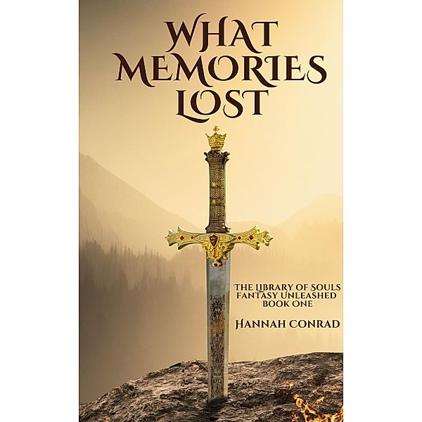 What Memories Lost (Fantasy Unleashed, #1) / Fantasy Unleashed, Hannah Conrad