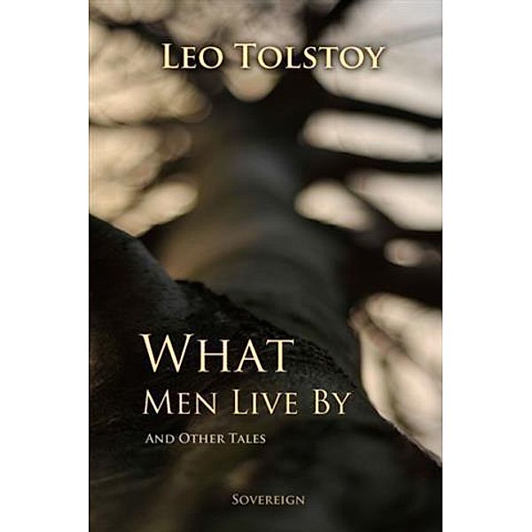 What Men Live By, and Other Tales, Leo Tolstoy