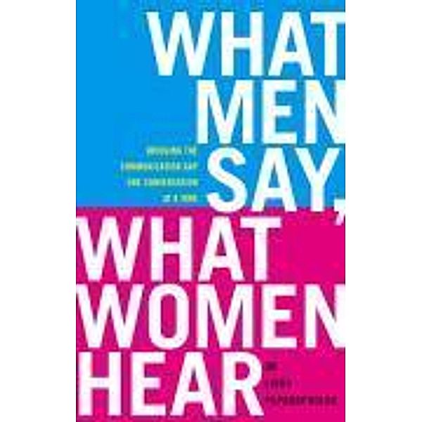 What Men Say, What Women Hear, Linda Papadopoulos