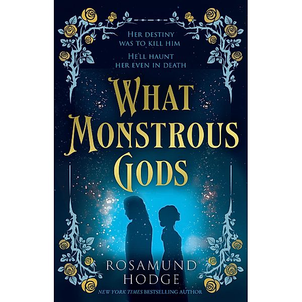 What Monstrous Gods, Rosamund Hodge