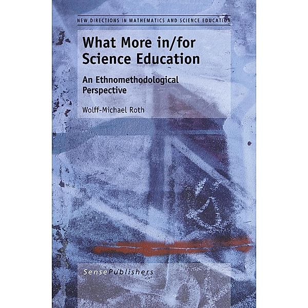 What More in/for Science Education / New Directions in Mathematics and Science Education Bd.1, Wolff-Michael Roth