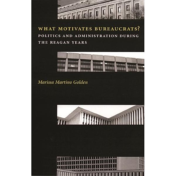 What Motivates Bureaucrats?, Marissa Martino Golden