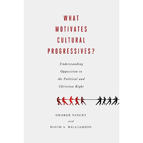 What Motivates Cultural Progressives?, George Yancey, David A. Williamson