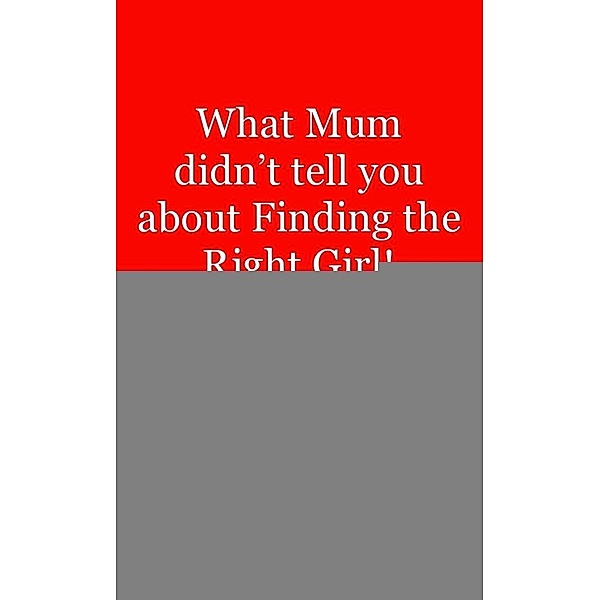 What Mum Didn't Tell You About Finding The Right Girl! / SBPRA, Andre Palmer