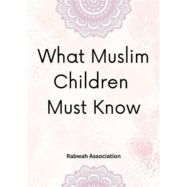 What Muslim Children Must Know, Rabwah Association