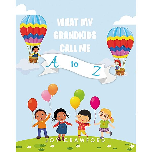 What My Grandkids Call Me A to Z, Joy Crawford