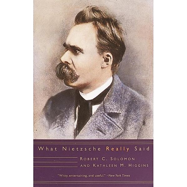 What Nietzsche Really Said / What They Really Said, Robert C. Solomon, Kathleen M. Higgins