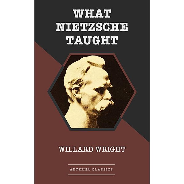 What Nietzsche Taught, Willard Wright