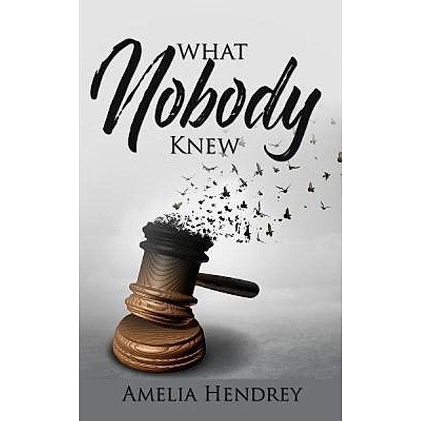 What Nobody Knew / I_AM Self-Publishing, Amelia Hendrey