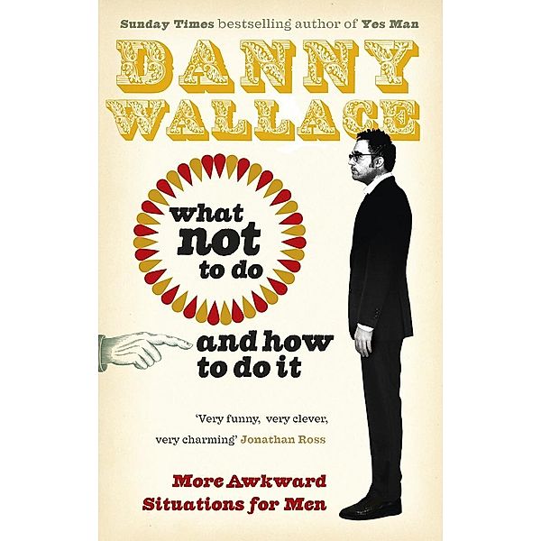 What Not to Do (And How to Do It), Danny Wallace