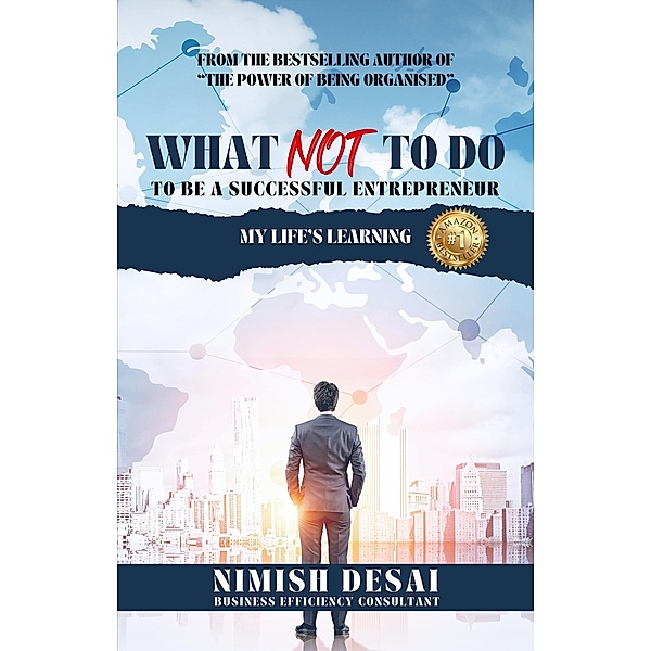 What Not To Do To Be A Successful Entrepreneur, Nimish Desai