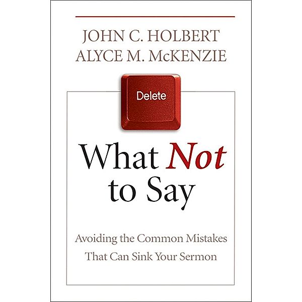 What Not to Say, John C. Holbert, Alyce M. Mckenzie