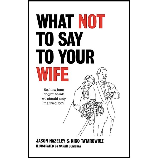 What Not to Say to Your Wife, Jason Hazeley, Nico Tatarowicz