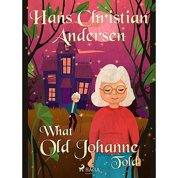 What Old Johanne Told / Hans Christian Andersen's Stories, H. C. Andersen