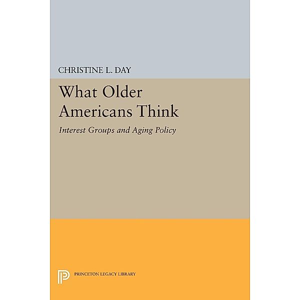 What Older Americans Think / Princeton Legacy Library Bd.1092, Christine L. Day