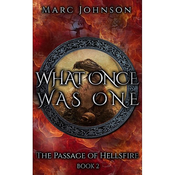 What Once Was One (The Passage of Hellsfire, Book 2), Marc Johnson