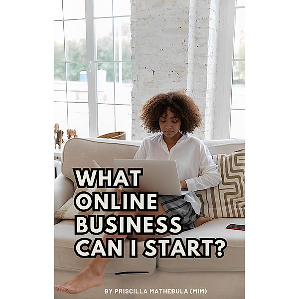 What Online Business Can I Start?, Priscilla Mathebula