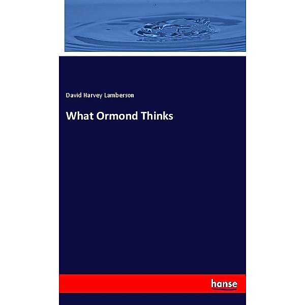 What Ormond Thinks, David Harvey Lamberson