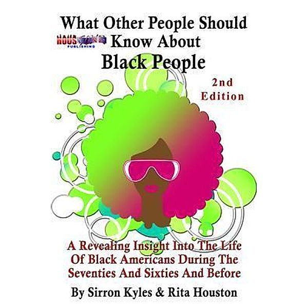 What Other People Should Know About Black People-2nd Edition, Sirron Kyles, Rita Houston