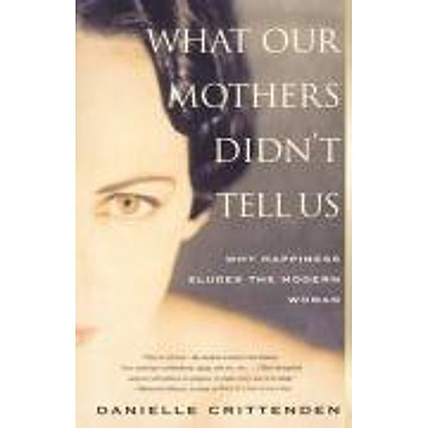 What Our Mothers Didn't Tell Us, Danielle Crittenden