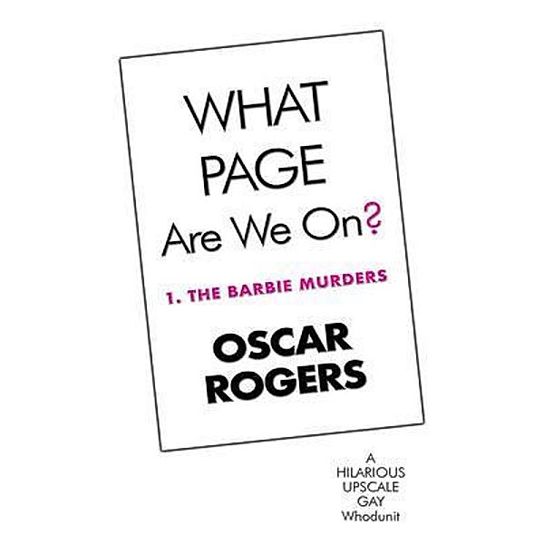 WHAT PAGE Are We On? 1. THE BARBIE MURDERS, Oscar Rogers