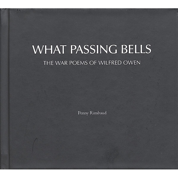 What Passing Bells: The War Poems Of Wilfred Owen, Penny Rimbaud