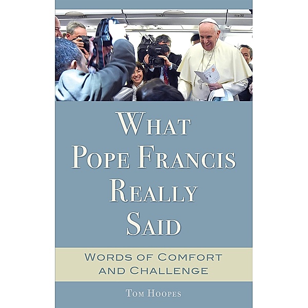 What Pope Francis Really Said, Tom Hoopes