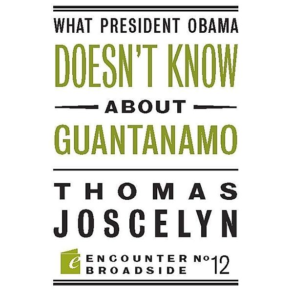 What President Obama Doesn?t Know About Guantanamo / Encounter Broadsides, Thomas Joscelyn