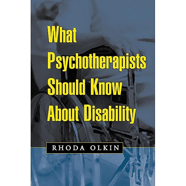 What Psychotherapists Should Know About Disability, Rhoda Olkin