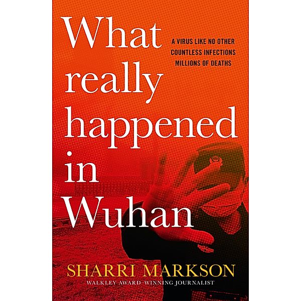 What Really Happened In Wuhan, Sharri Markson