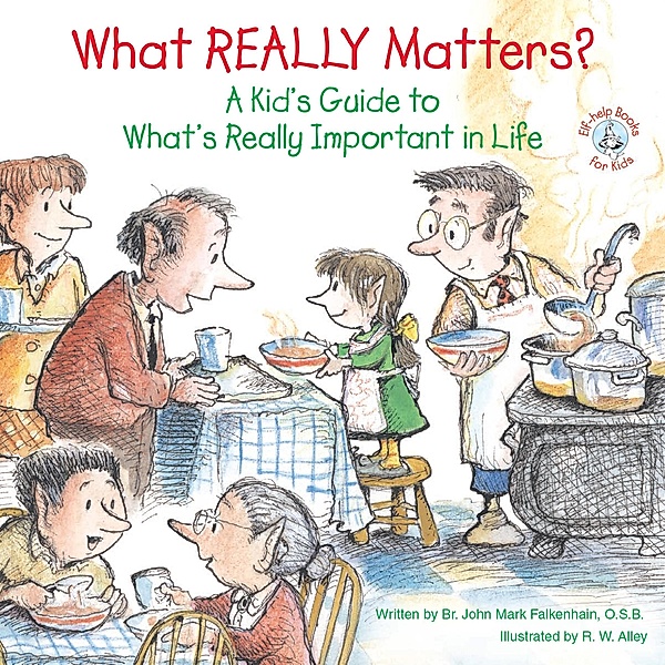 What REALLY Matters? / Elf-help Books for Kids, John Mark Falkenhain