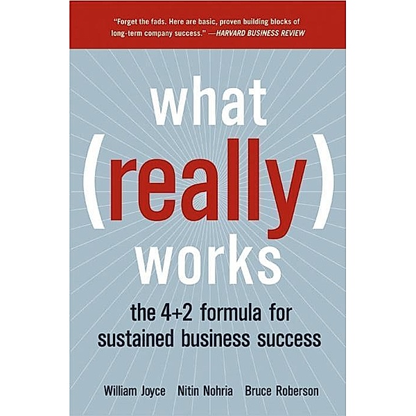 What Really Works, William Joyce, Nitin Nohria, Bruce Roberson