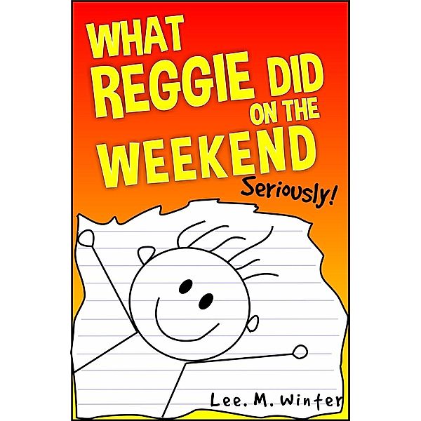 What Reggie Did on the Weekend (The Reggie Books, #1), Lee. M. Winter