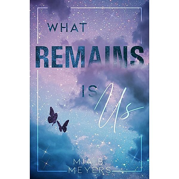 What Remains is Us, Mia B. Meyers