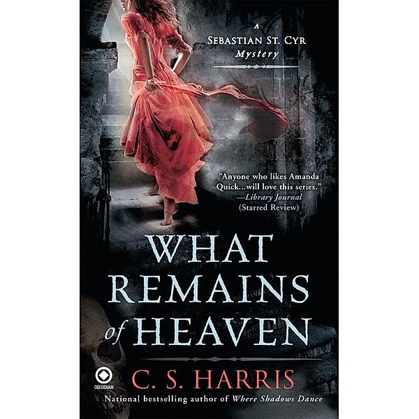 What Remains of Heaven / Sebastian St. Cyr Mystery Bd.5, C. S. Harris