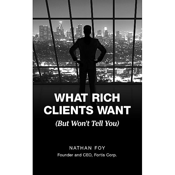 What Rich Clients Want (But Won't Tell You), Nathan Foy