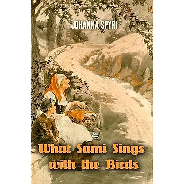 What Sami Sings with the Birds, Johanna Spyri