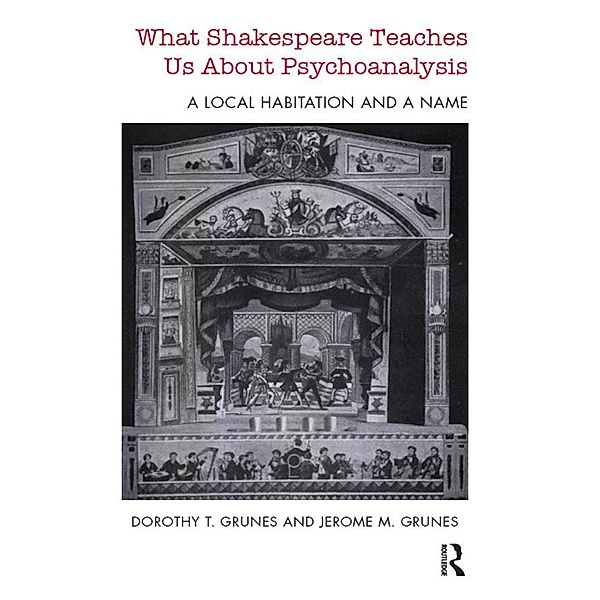 What Shakespeare Teaches Us About Psychoanalysis, Dorothy T. Grunes, Jerome M Grunes