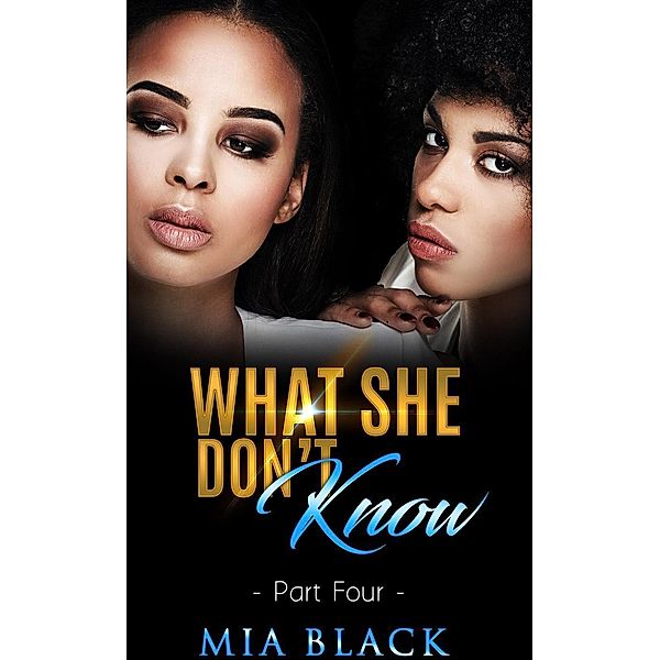 What She Don't Know 4 (Secret Love Series, #4), Mia Black