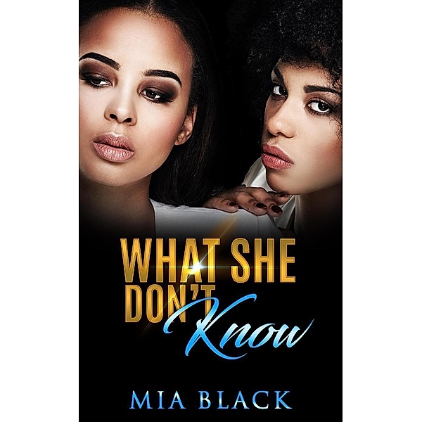 What She Don't Know (Secret Love Series, #1), Mia Black