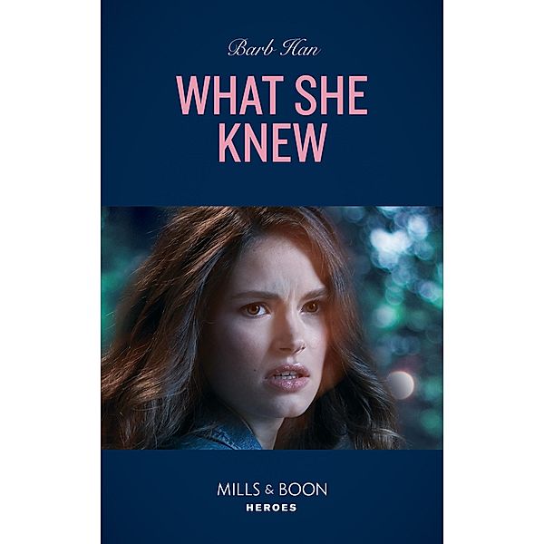 What She Knew (Mills & Boon Heroes) (Rushing Creek Crime Spree, Book 5) / Heroes, Barb Han