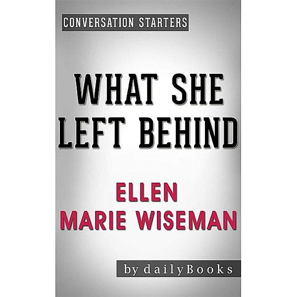 What She Left Behind: by Ellen Marie Wiseman | Conversation Starters, dailyBooks