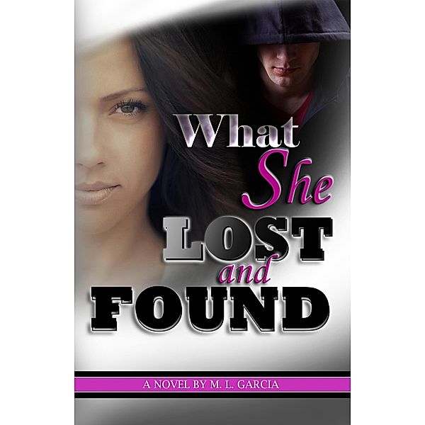What She Lost and Found, M. L. Garcia