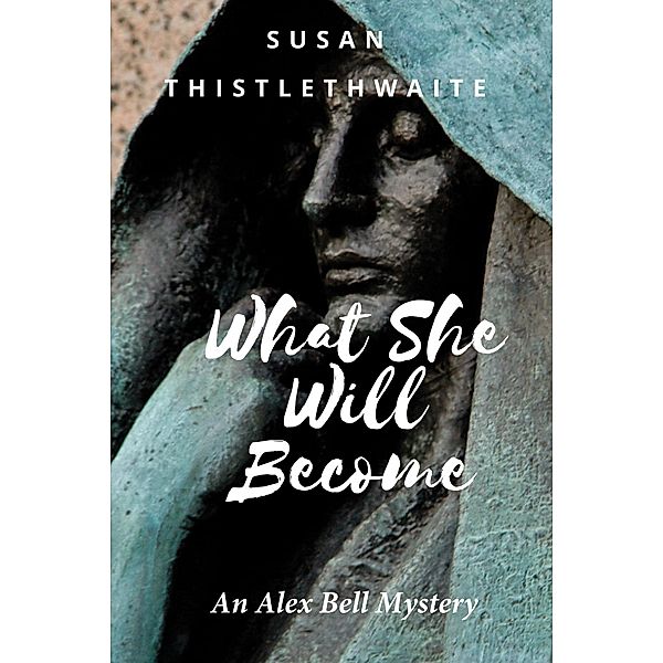 What She Will Become, Susan Thistlethwaite