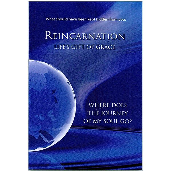 What should have been kept hidden from You: Reincarnation. Life's Gift of Grace, Gabriele