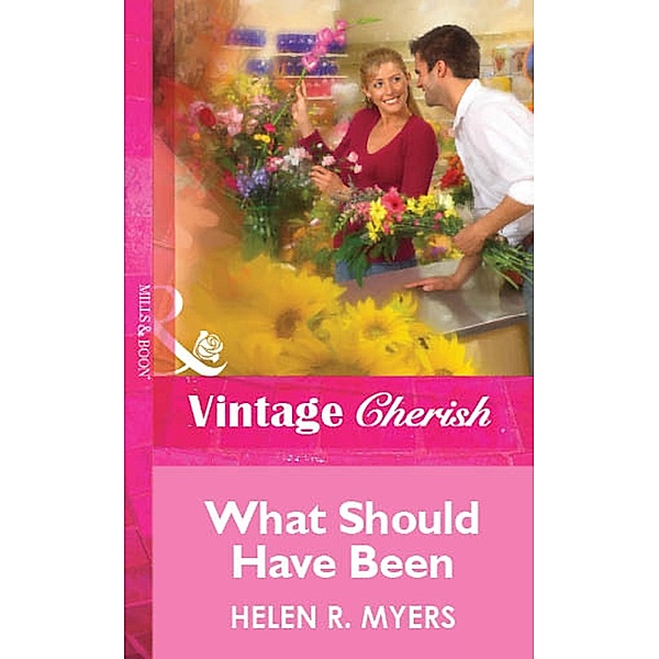 What Should Have Been (Mills & Boon Vintage Cherish) / Mills & Boon Vintage Cherish, Helen R. Myers