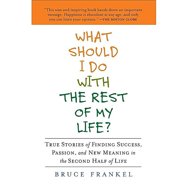 What Should I Do With the Rest of My Life?, Bruce Frankel